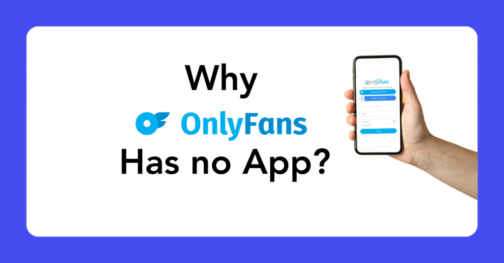 why onlyfans has no app? Is there an app for OnlyFans? OnlyFans apple store