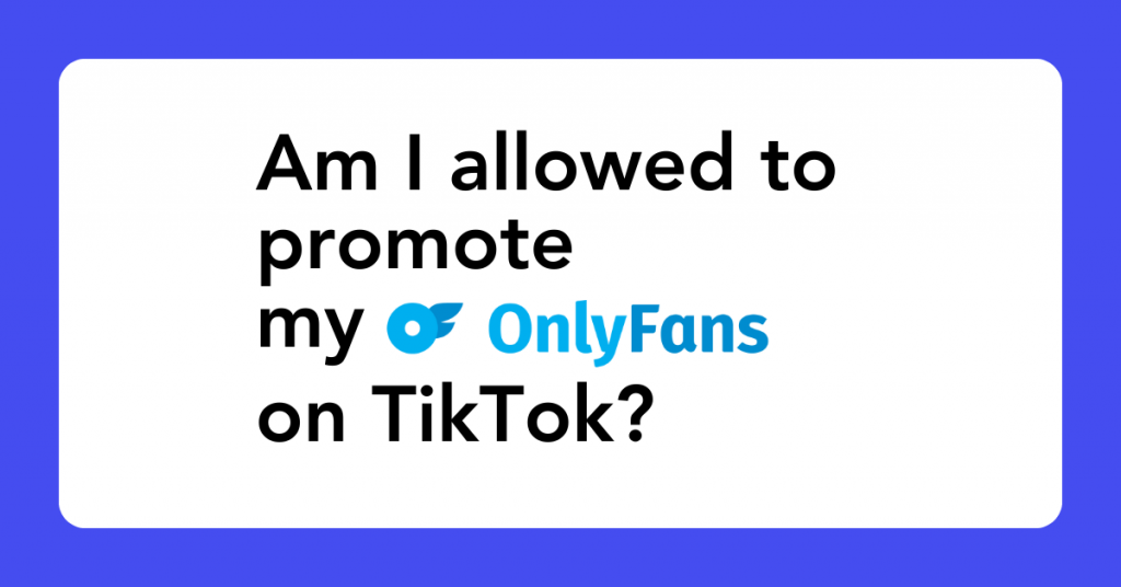 Am I allowed to promote my OnlyFans on TikTok