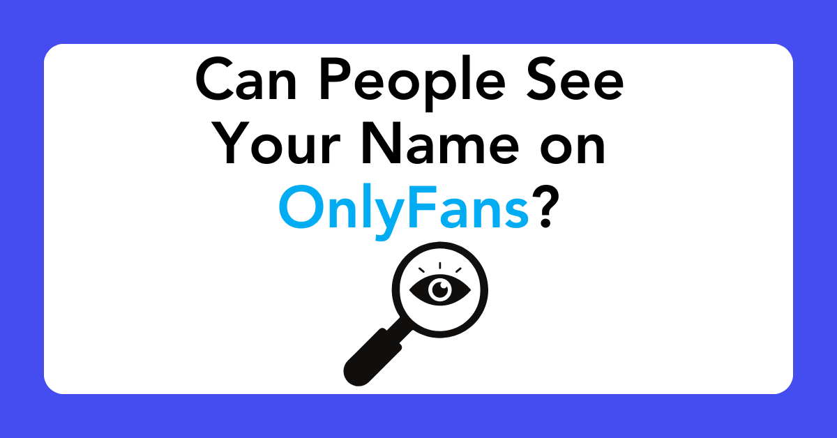 Can People See Your Name on OnlyFans? - The Ultimate OnlyFans Alternative for creators! Lower