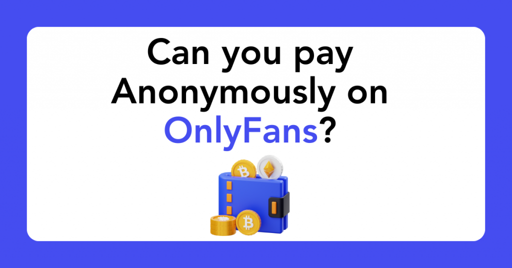 Can You Pay Anonymously on OnlyFans