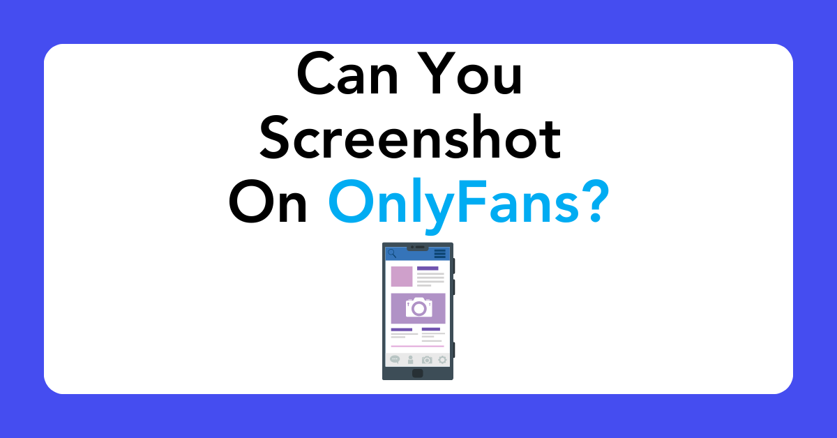 Can You Screenshot on OnlyFans? - The Ultimate OnlyFans Alternative for