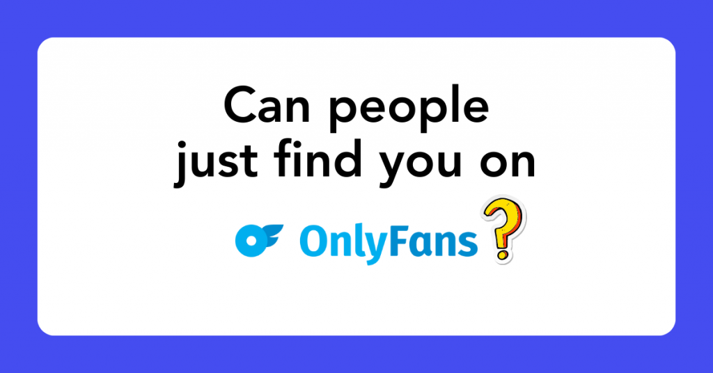 Can people just find you on OnlyFans?