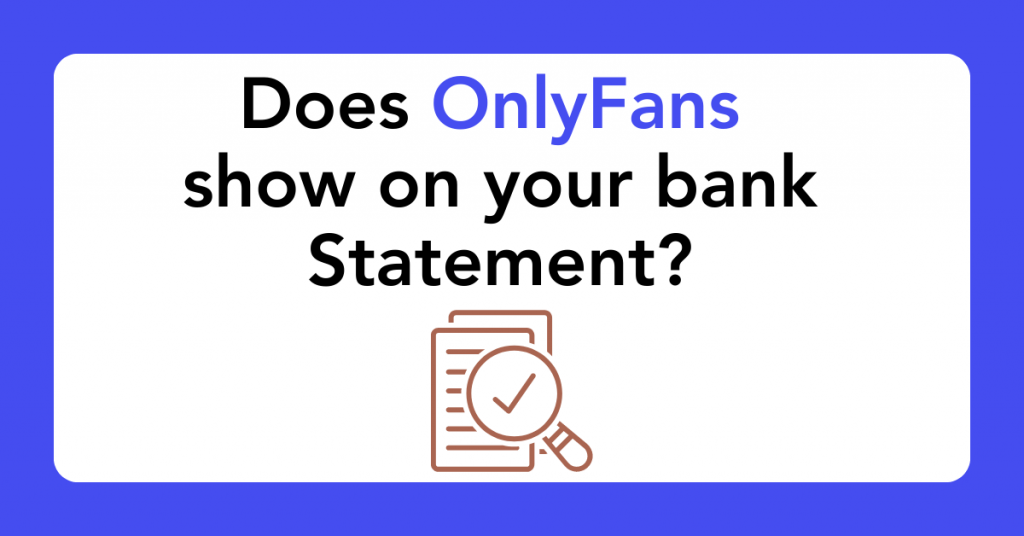 Does OnlyFans show on Your Bank Statement