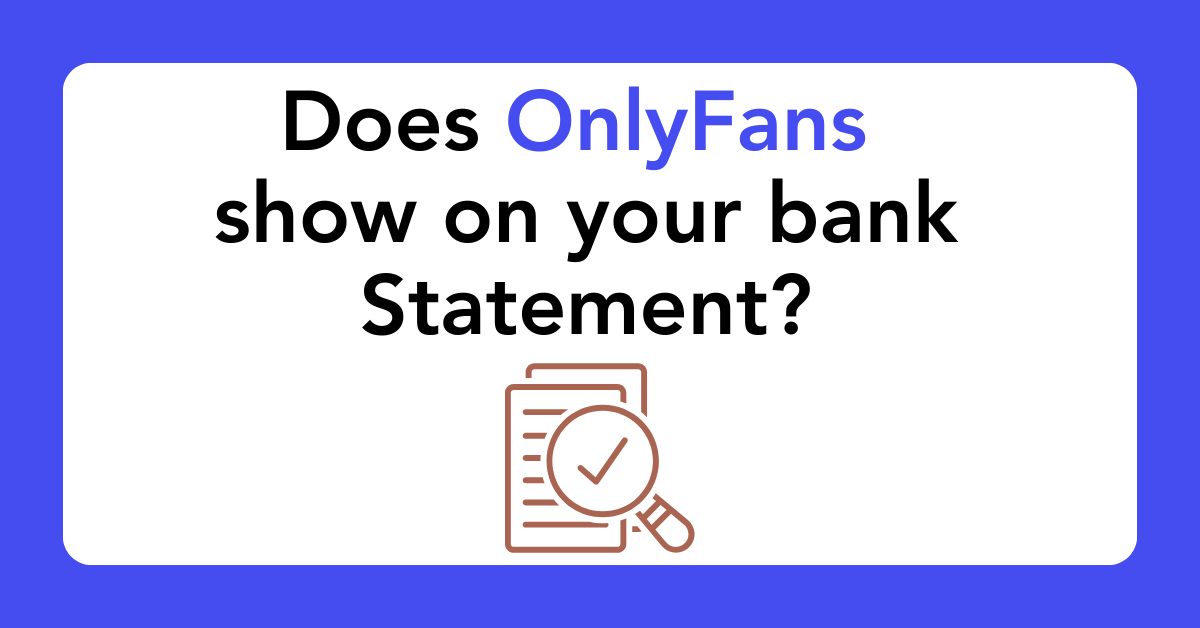 Does OnlyFans show on Your Bank Statement? - The Ultimate OnlyFans