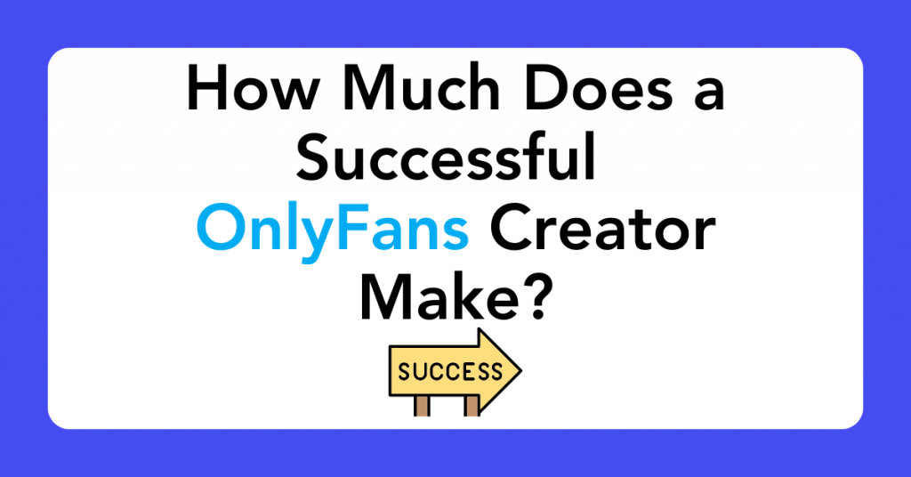 How Much Does a Successful OnlyFans Creator Make