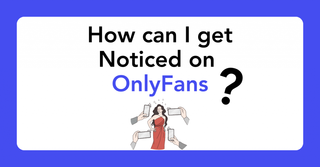 How can I get noticed on OnlyFans?