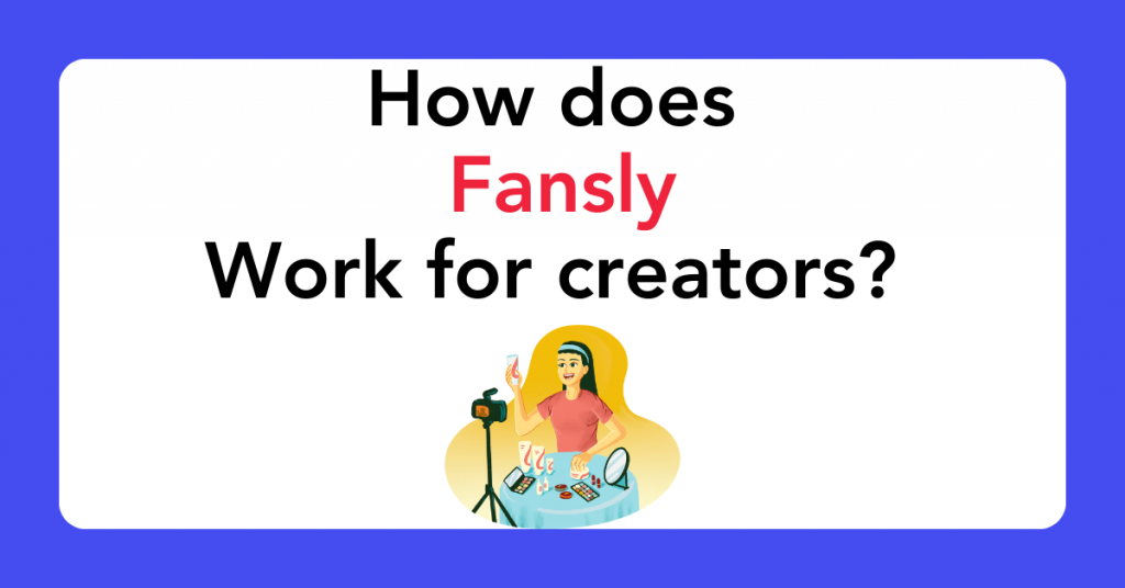 How does Fansly work for creators?