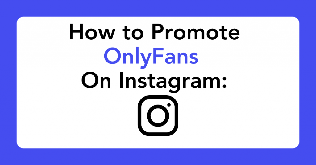 How do I promote OnlyFans on Instagram? - The Ultimate OnlyFans ...