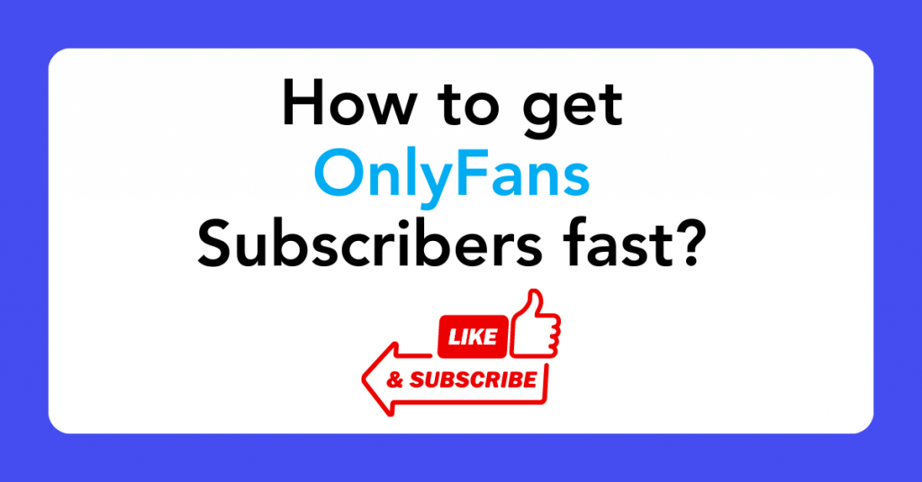 How to get OnlyFans subscribers fast