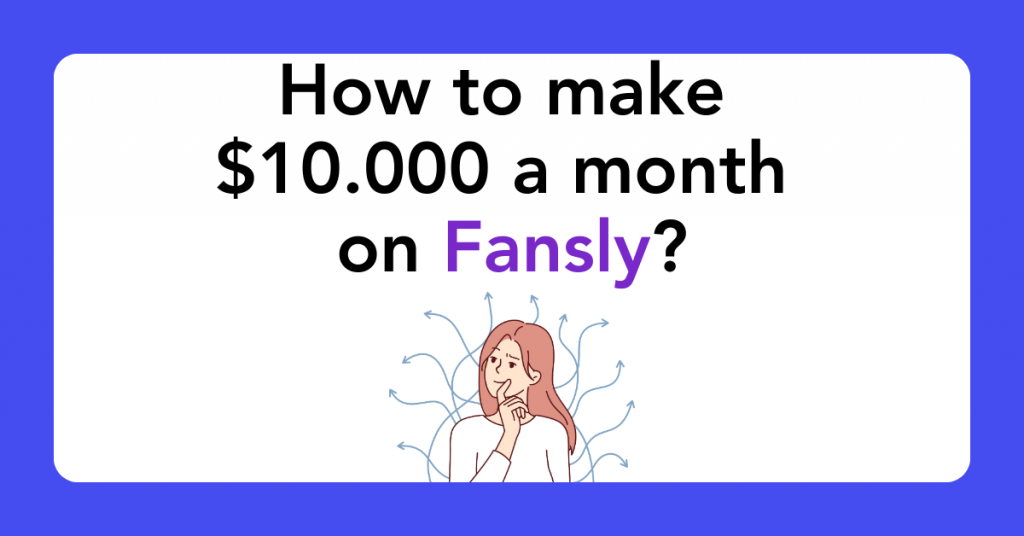 How to make $10.000 a month on Fansly