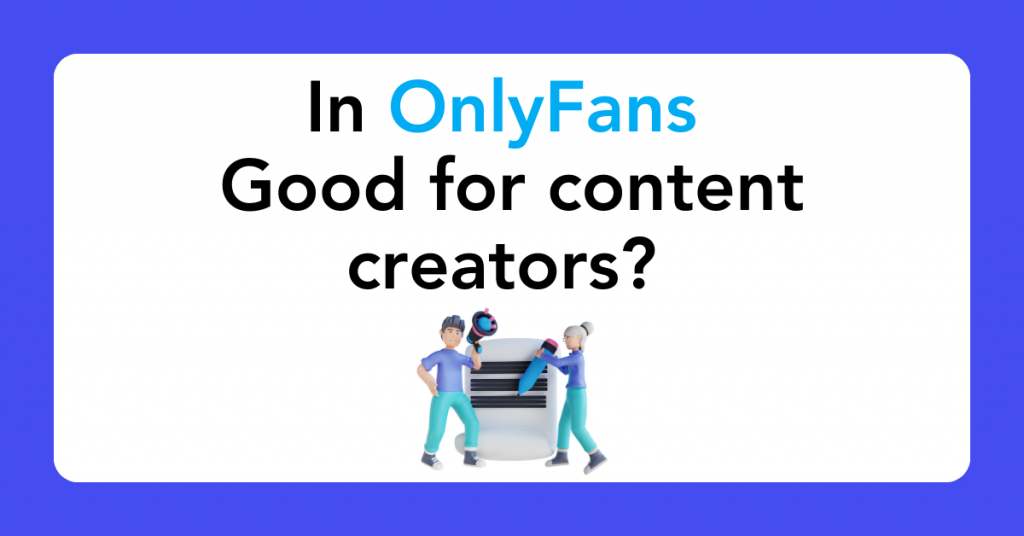 In OnlyFans good for content creators