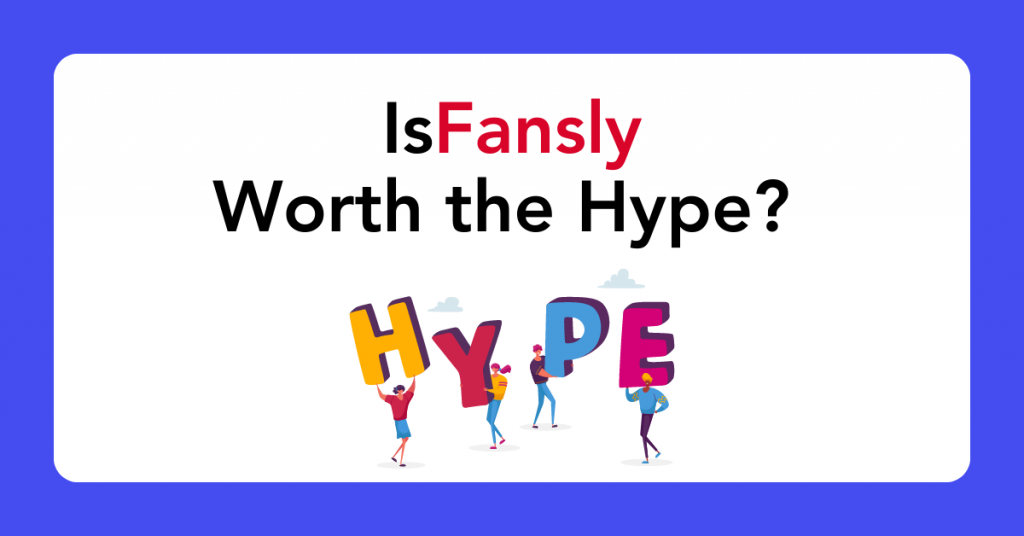 Is Fansly Worth the Hype