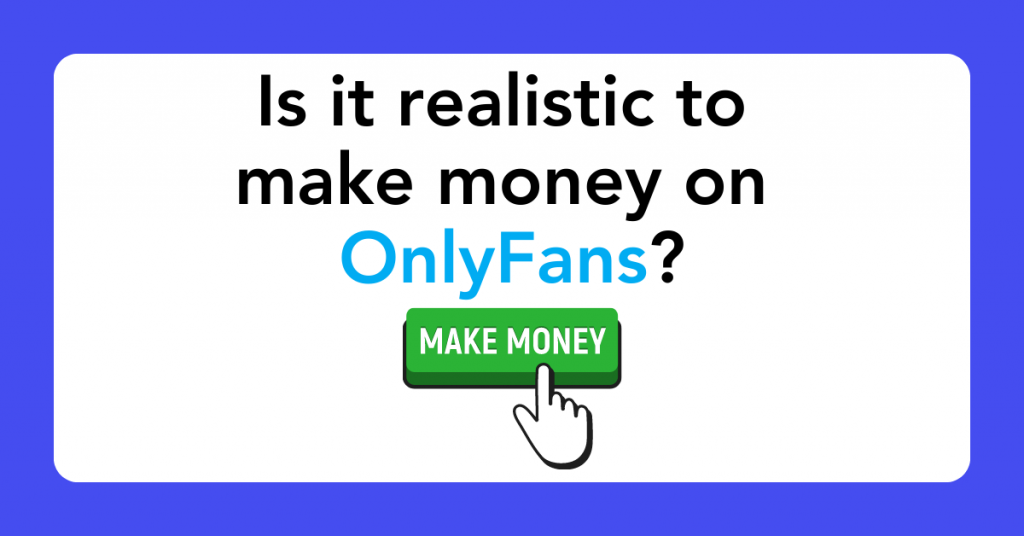 Is it realistic to make money on OnlyFans