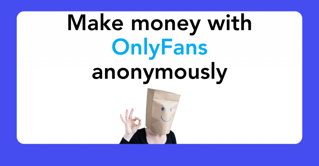 Make money with OnlyFans anonymously