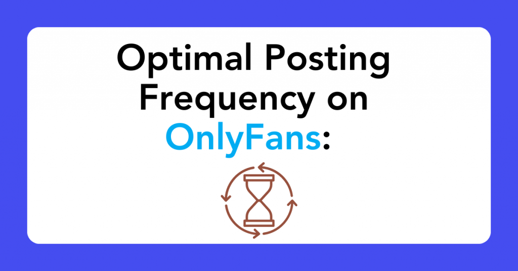 Optimal Posting Frequency on OnlyFans