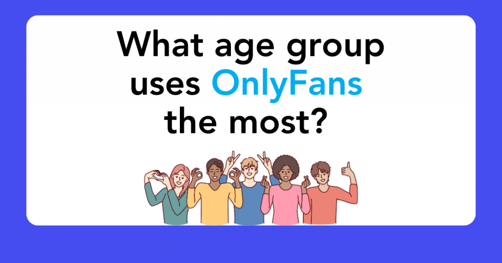 What age group uses OnlyFans the most