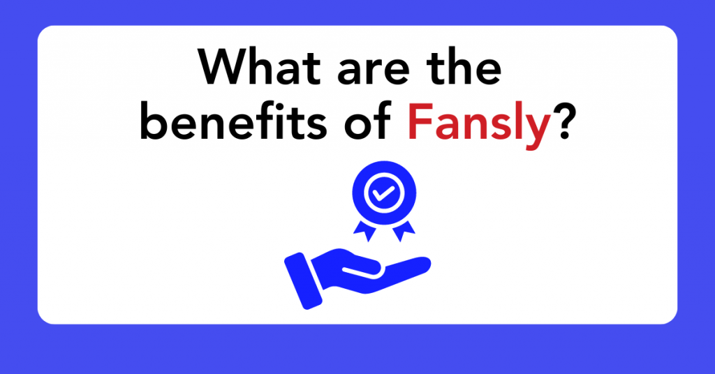 What are the benefits of Fansly?