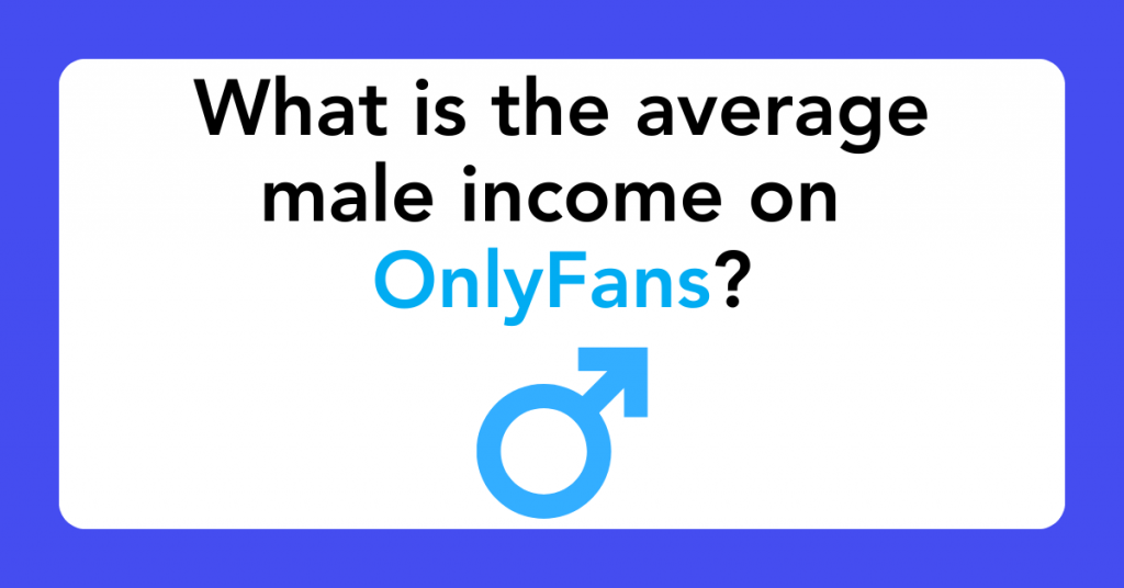 What is the average male income on OnlyFans