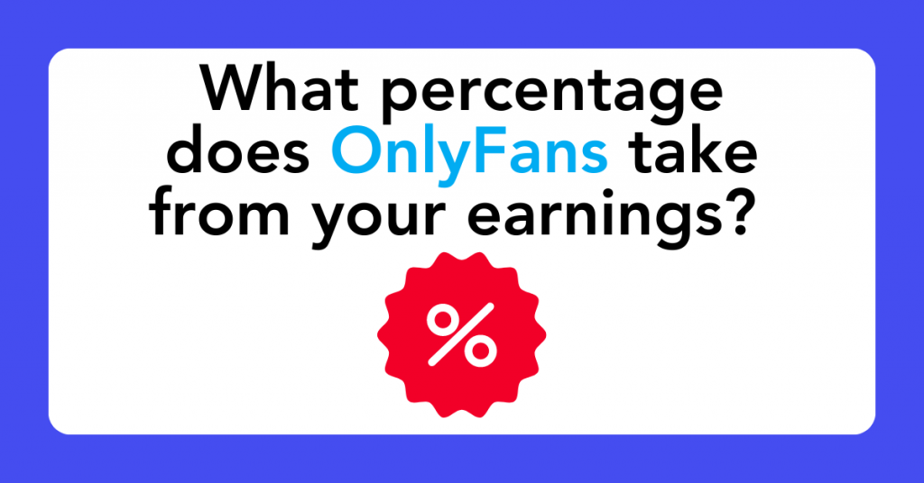 What percentage does OnlyFans take from your earnings