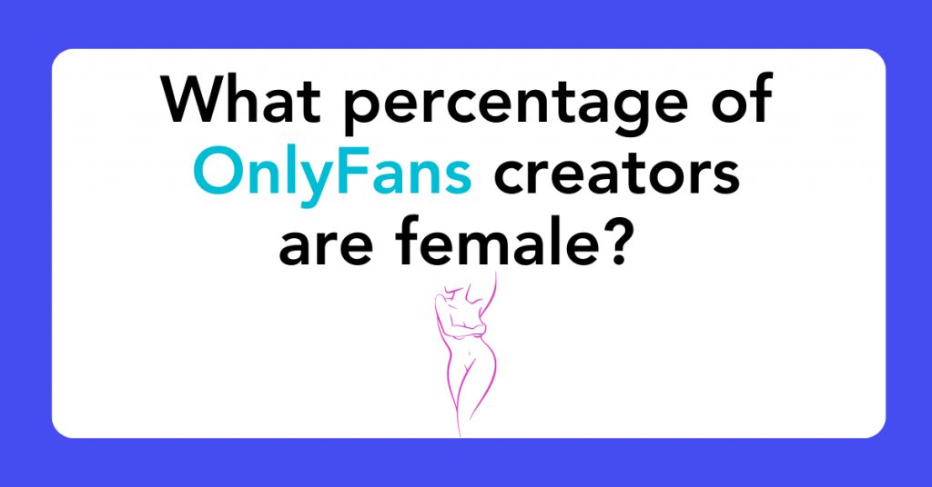 What percentage of OnlyFans creators are female