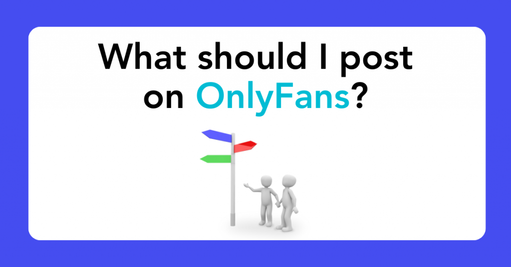 What should I post on OnlyFans?