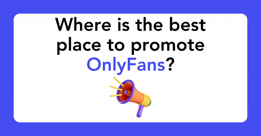 Where is the best place to promote OnlyFans