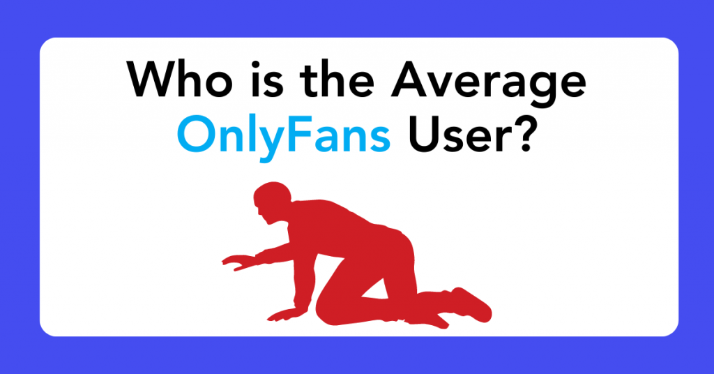 Who is the Average OnlyFans User?