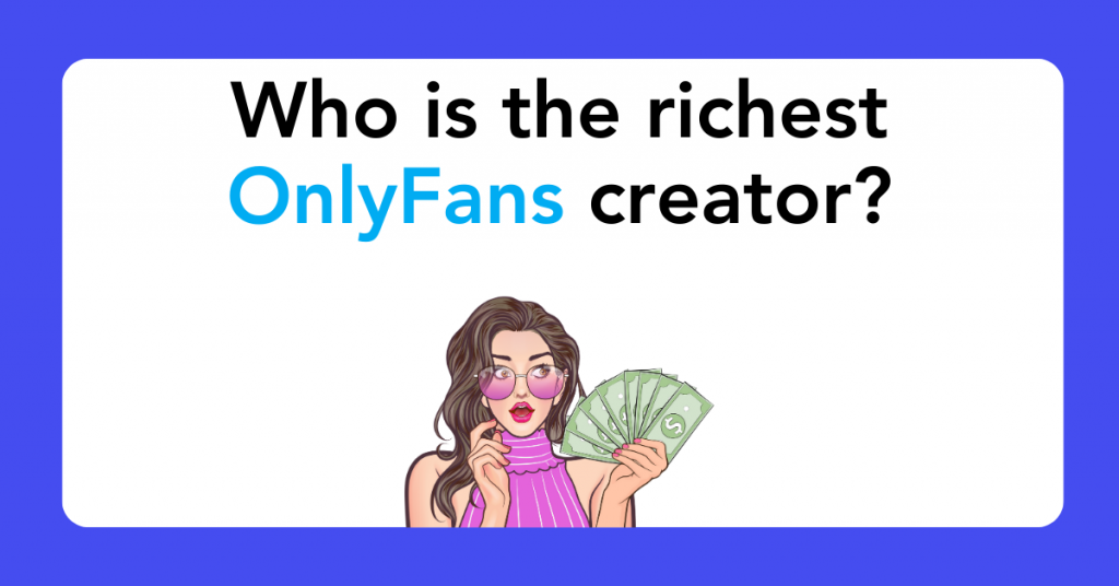 Who is the richest OnlyFans creator