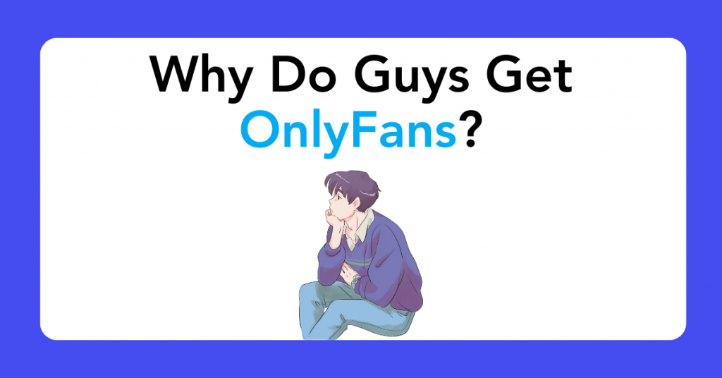 Why Do Guys Get OnlyFans?