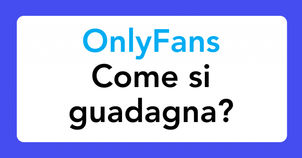 onlyfans come si guadagna