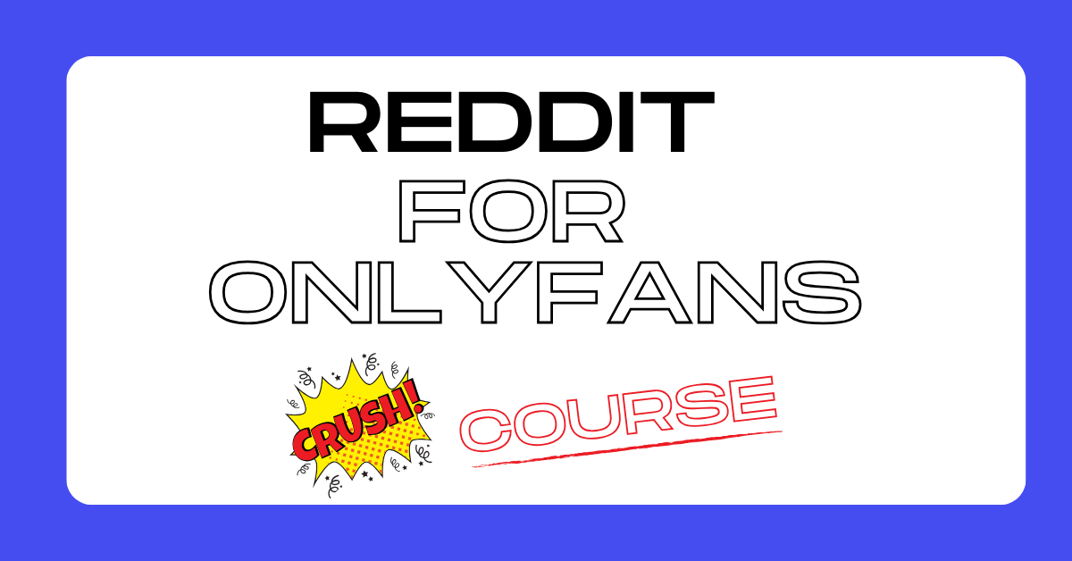Ultimate Guide to Promoting Your OnlyFans on Reddit - The Ultimate